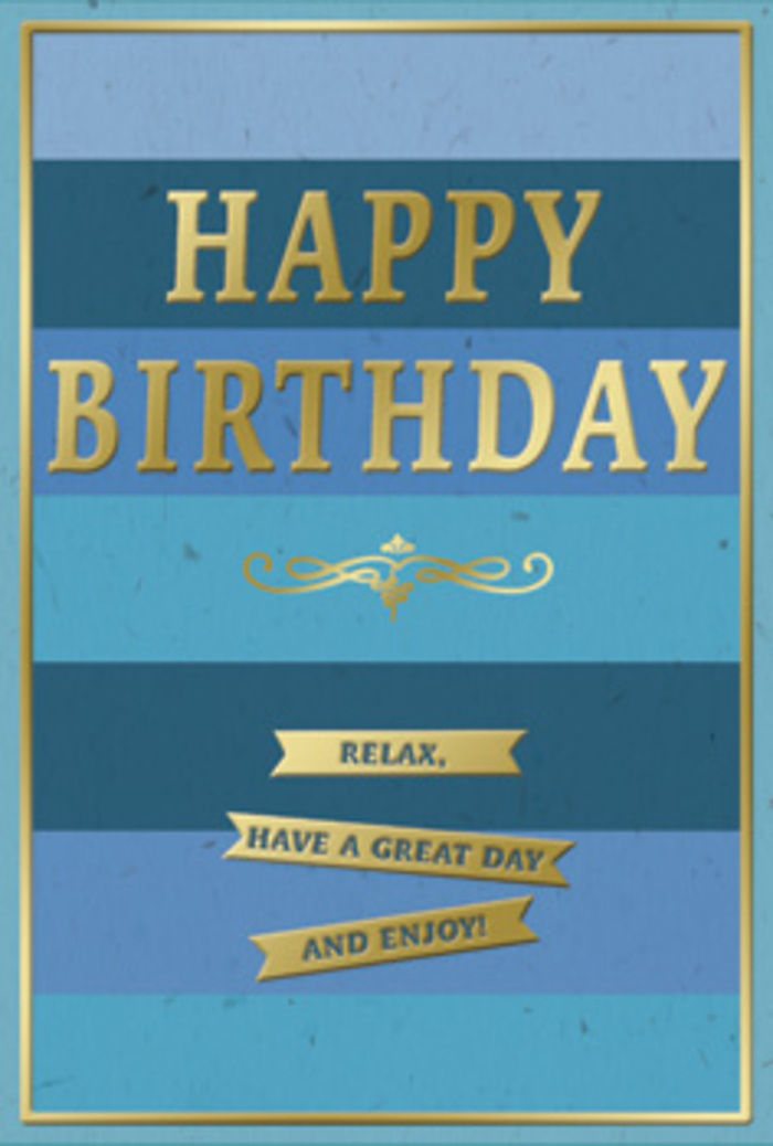 Beautifully composed birthday card in tranquil blues and luminous gold, described as if it were set beside a fresh bouquet in a Hanwell kitchen filled with soft morning light. The background is made up of generous, horizontal bands of blue, shifting gradually from deep, inky navy at the lower edge to mid-blue and pale, airy tones toward the top, like watching clouds drift above the rooftops near Hanwell station. Across the middle, HAPPY BIRTHDAY appears in bold, embossed golden lettering, the metallic finish catching the light to create tiny highlights along each letter's edge. The raised texture would feel satisfyingly smooth to the touch, suggesting careful craftsmanship and a premium card stock. Beneath this headline greeting, a slim ornamental gold flourish sweeps gently across the card, adding a whisper of old-world charm. Directly below sit three neatly aligned golden banners, each one carrying a line of encouragement: Relax, have a great day and enjoy! The banners are slightly curved at the ends, echoing the warm, easy tone of the message. Surrounding the entire design, a fine gold border frames the blue stripes and text, giving the card a structured, picture-like finish. The overall impression is calm and inviting rather than loud or flashy, ideal for someone who appreciates understated style. Imagined alongside freshly arranged birthday flowers, perhaps delivered the same day across Hanwell, the cool blues and soft gleam of gold combine to create a moment of stillness and appreciation in the middle of a celebratory day.